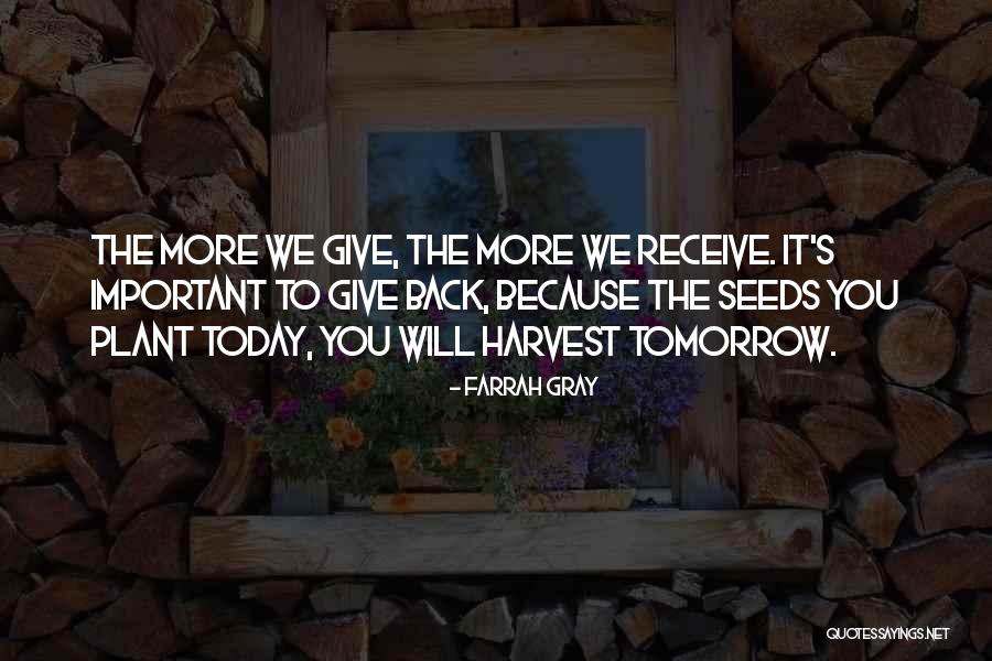 The More You Give Quotes By Farrah Gray The More You Give Quotes By Farrah Gray