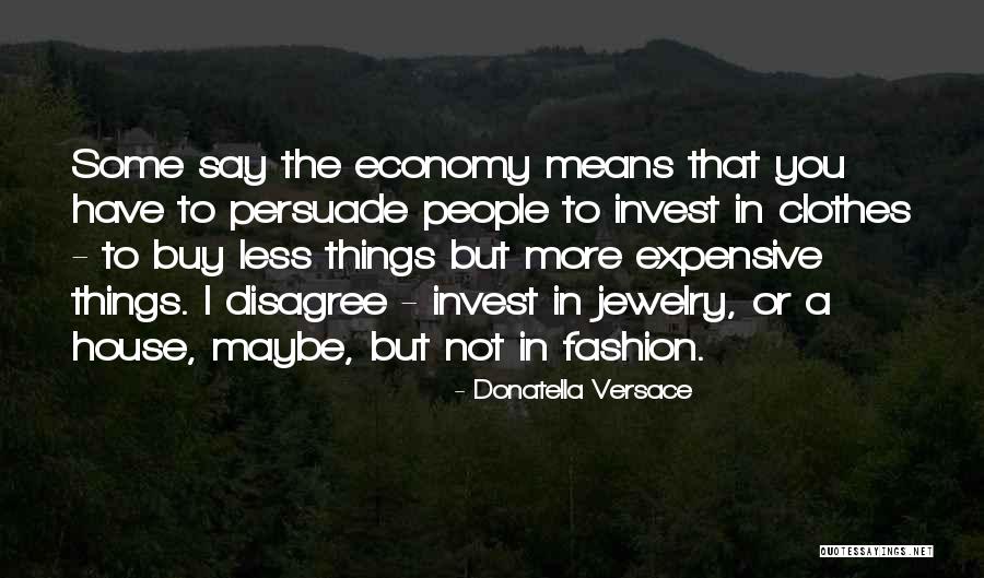 The More You Invest Quotes By Donatella Versace The More You Invest Quotes By Donatella Versace