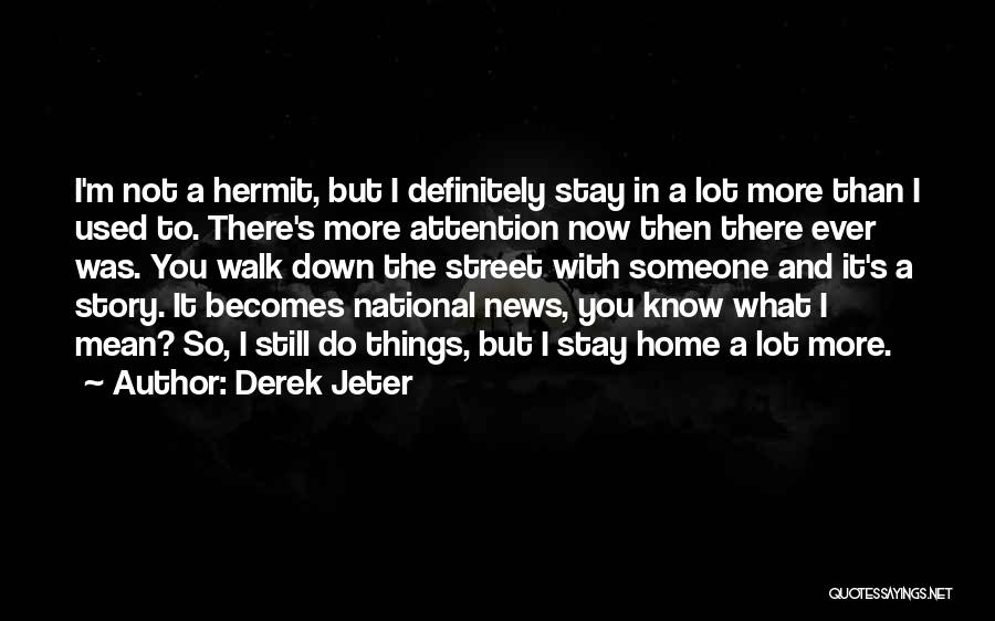 The More You Know Someone Quotes By Derek Jeter