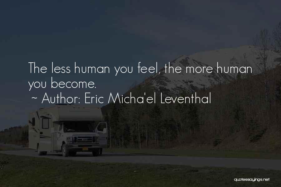 The More You Know The Less You Know Quotes By Eric Micha'el Leventhal