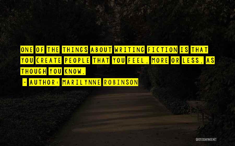 The More You Know The Less You Know Quotes By Marilynne Robinson