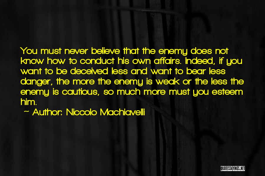 The More You Know The Less You Know Quotes By Niccolo Machiavelli