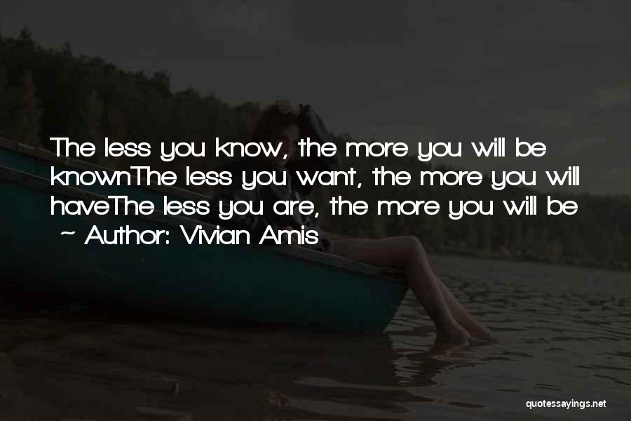 The More You Know The Less You Know Quotes By Vivian Amis