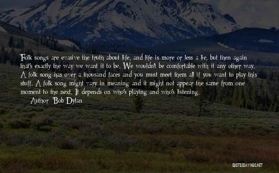 The More You Lie Quotes By Bob Dylan