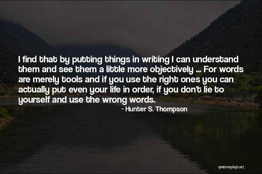 The More You Lie Quotes By Hunter S. Thompson