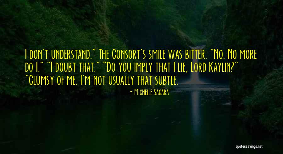 The More You Lie Quotes By Michelle Sagara The More You Lie Quotes By Michelle Sagara