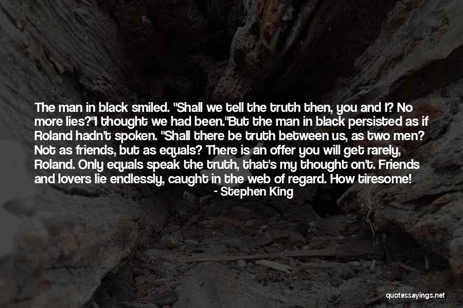 The More You Lie Quotes By Stephen King