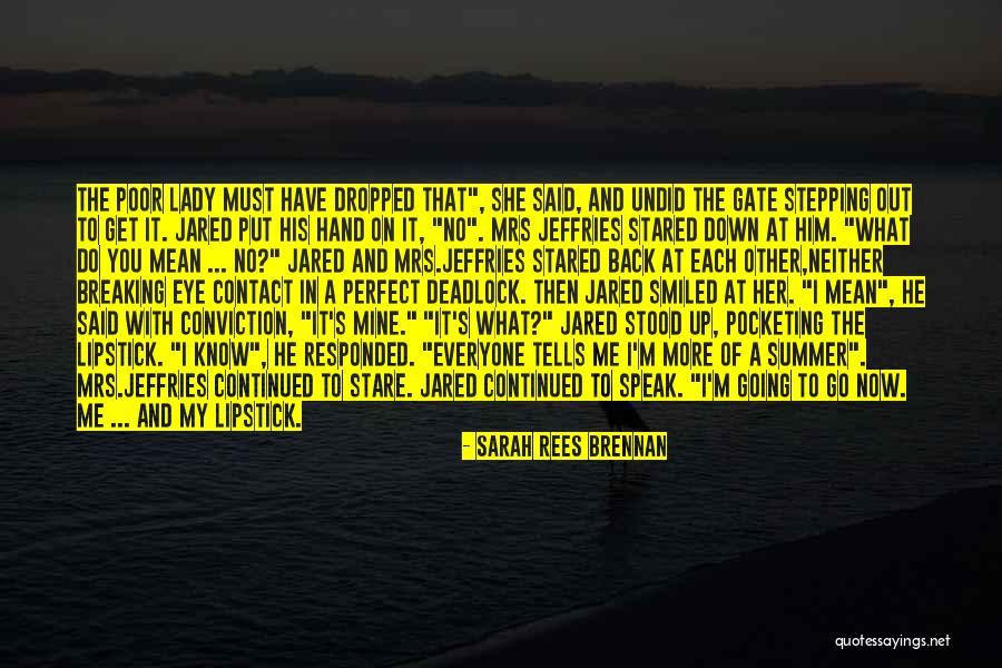 The More You Put Me Down Quotes By Sarah Rees Brennan The More You Put Me Down Quotes By Sarah Rees Brennan
