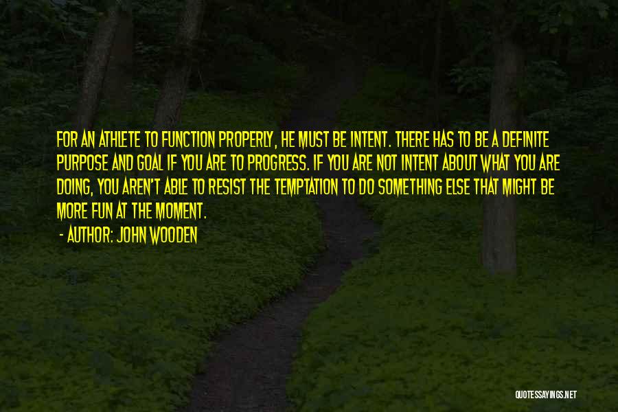 The More You Resist Quotes By John Wooden