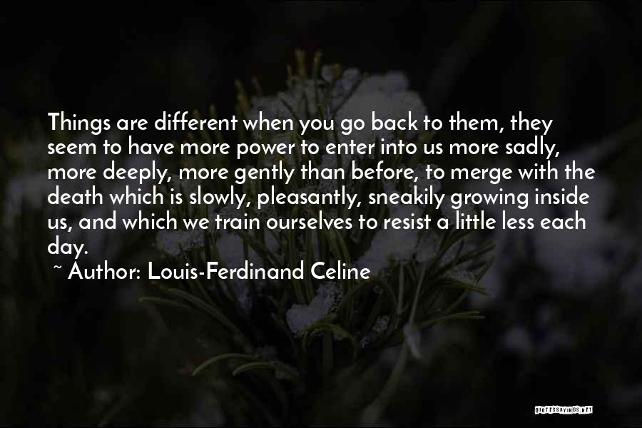 The More You Resist Quotes By Louis-Ferdinand Celine