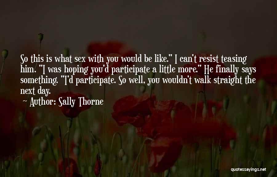 The More You Resist Quotes By Sally Thorne
