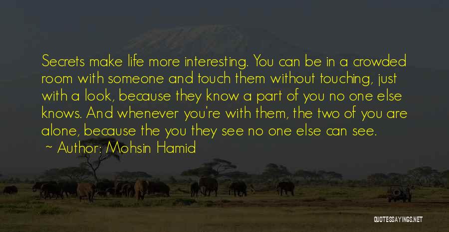 The More You See Quotes By Mohsin Hamid