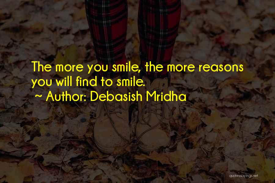 The More You Smile Quotes By Debasish Mridha