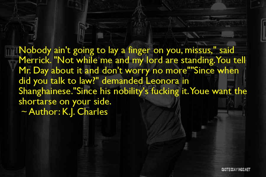 The More You Talk About Me Quotes By K.J. Charles