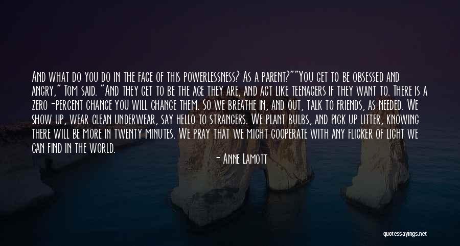 The More You Talk Quotes By Anne Lamott The More You Talk Quotes By Anne Lamott