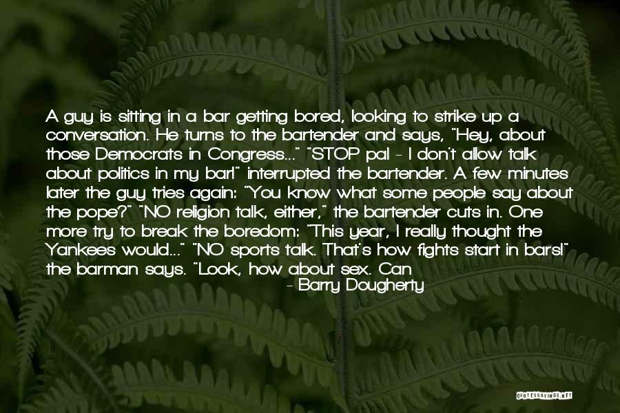 The More You Talk Quotes By Barry Dougherty The More You Talk Quotes By Barry Dougherty