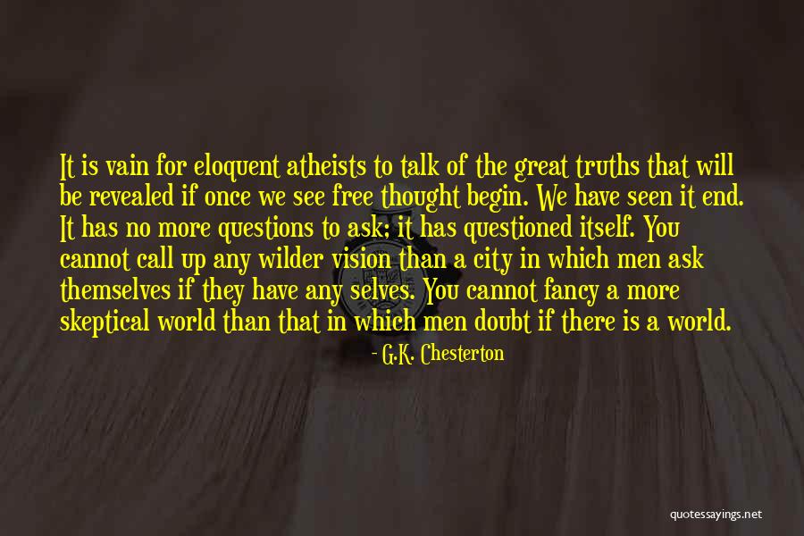 The More You Talk Quotes By G.K. Chesterton The More You Talk Quotes By G.K. Chesterton