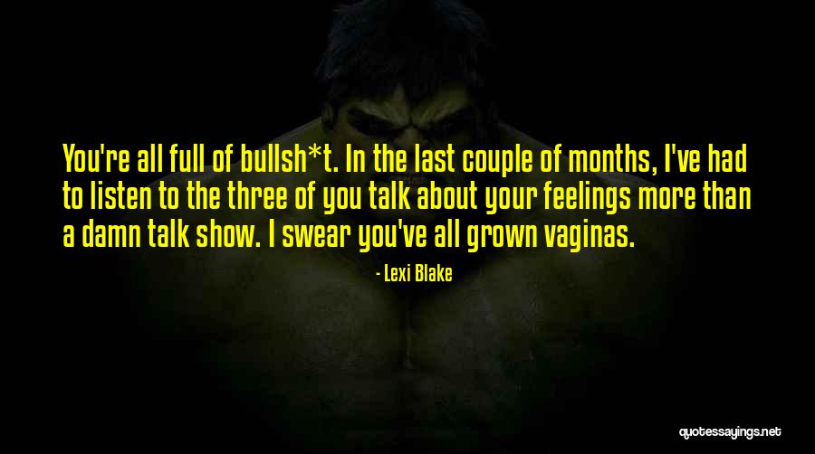 The More You Talk Quotes By Lexi Blake The More You Talk Quotes By Lexi Blake