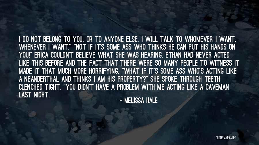 The More You Talk Quotes By Melissa Hale The More You Talk Quotes By Melissa Hale