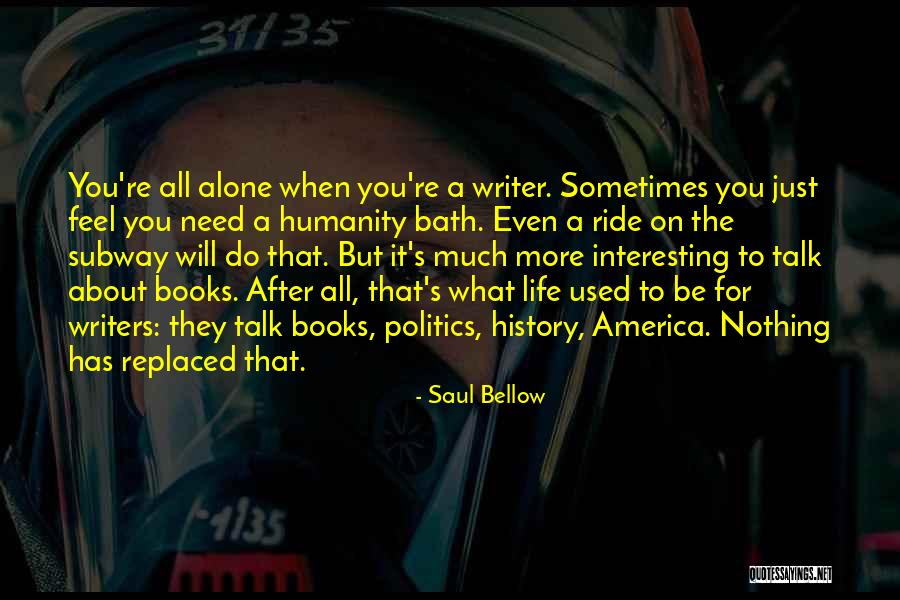 The More You Talk Quotes By Saul Bellow The More You Talk Quotes By Saul Bellow