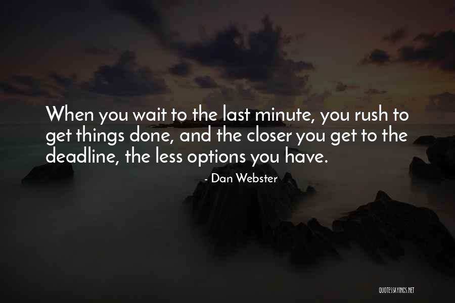 The More You Wait For Something Quotes By Dan Webster