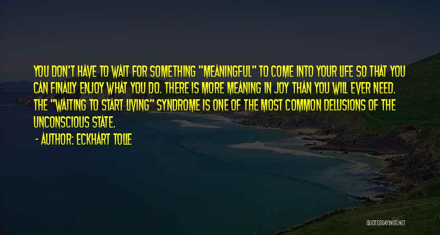 The More You Wait For Something Quotes By Eckhart Tolle