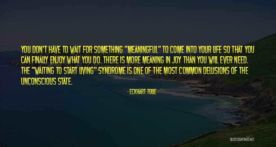 The More You Wait For Something Quotes By Eckhart Tolle