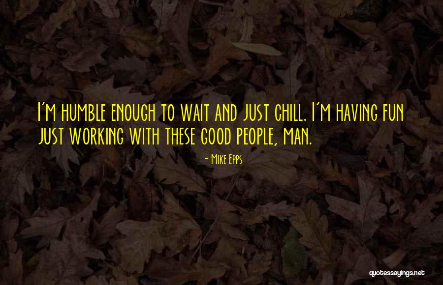 The More You Wait For Something Quotes By Mike Epps The More You Wait For Something Quotes By Mike Epps