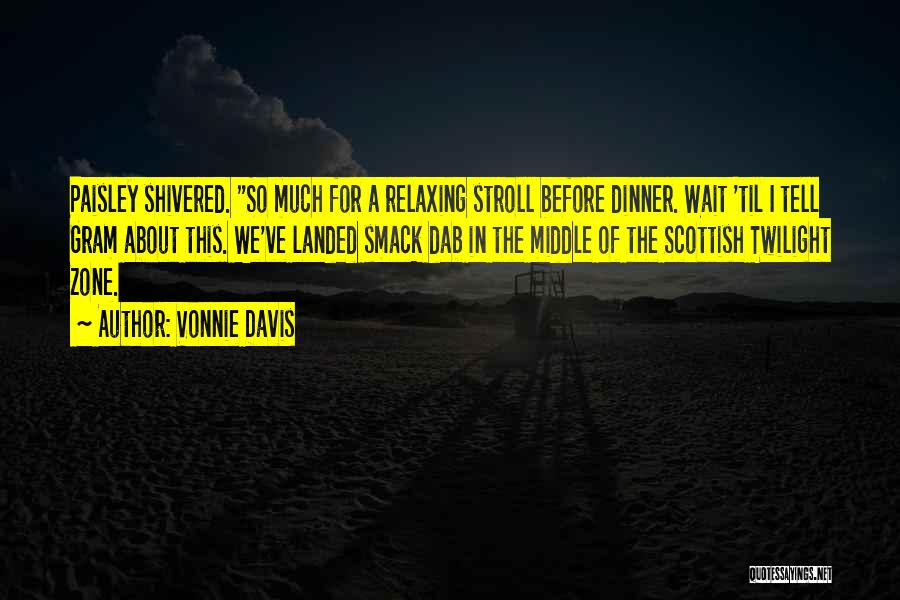 The More You Wait For Something Quotes By Vonnie Davis