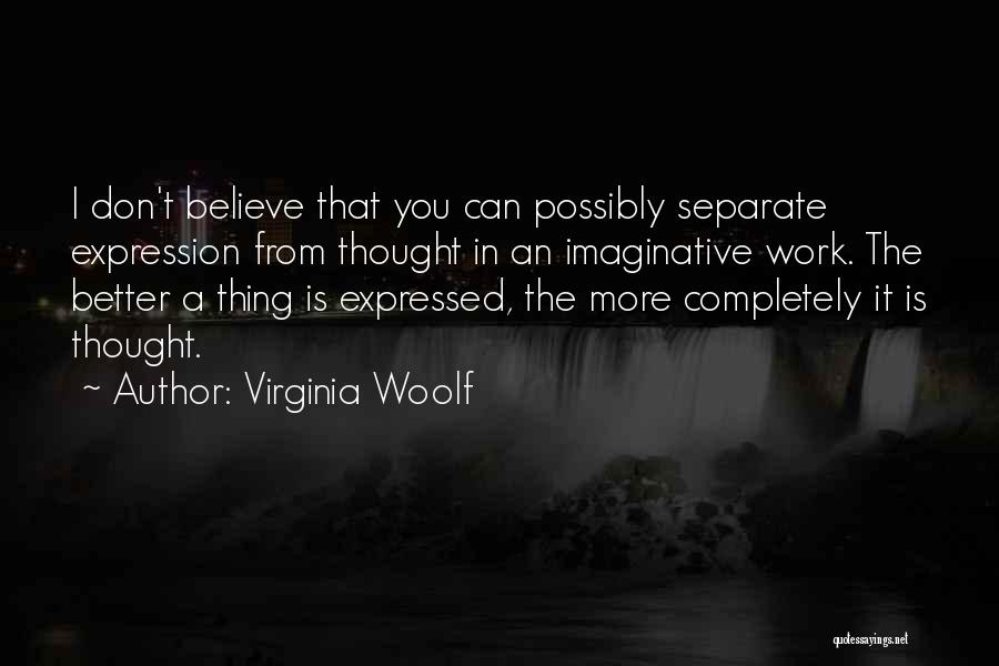 The More You Work Quotes By Virginia Woolf