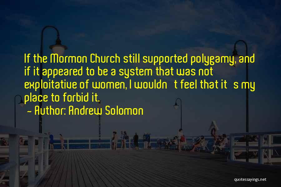 The Mormon Church Quotes By Andrew Solomon