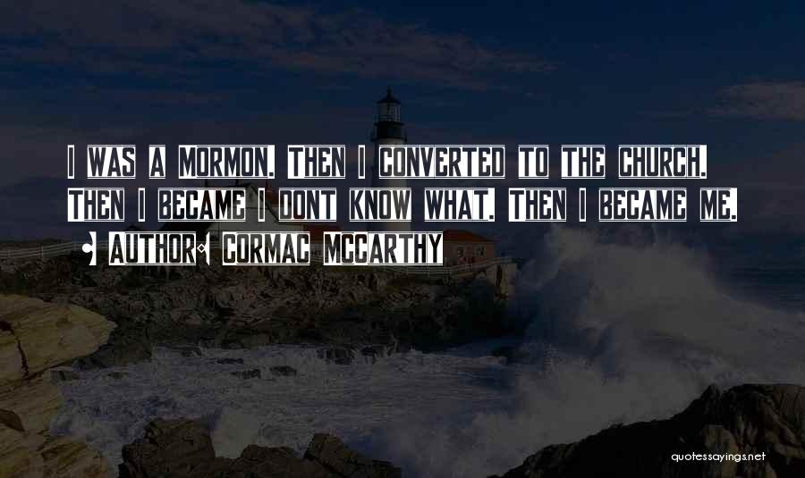 The Mormon Church Quotes By Cormac McCarthy