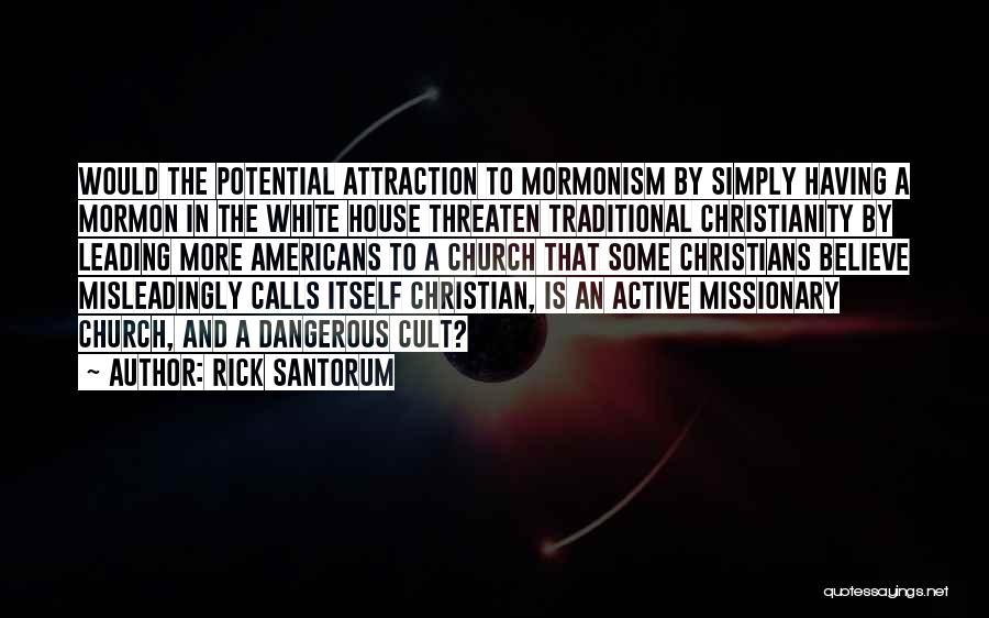 The Mormon Church Quotes By Rick Santorum