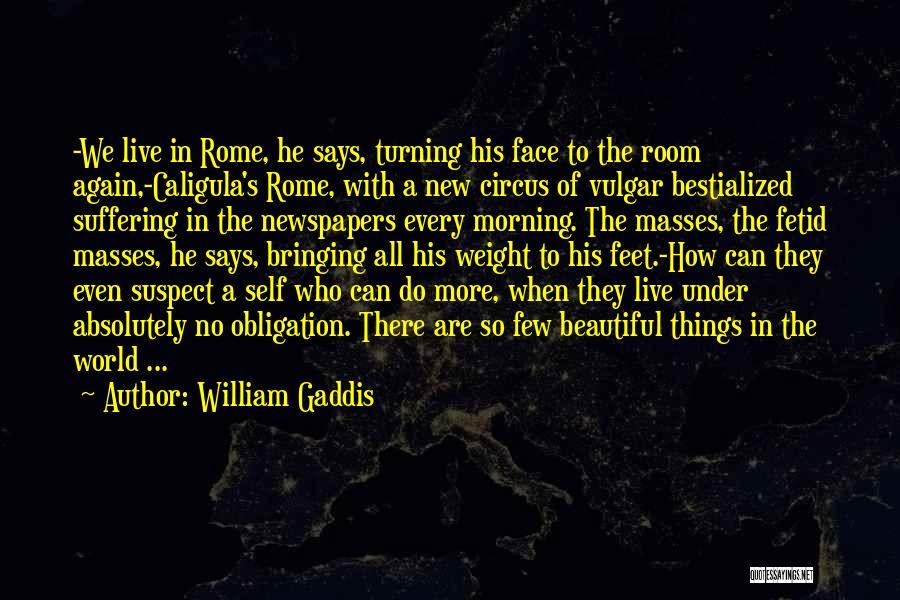 The Morning Beautiful Quotes By William Gaddis