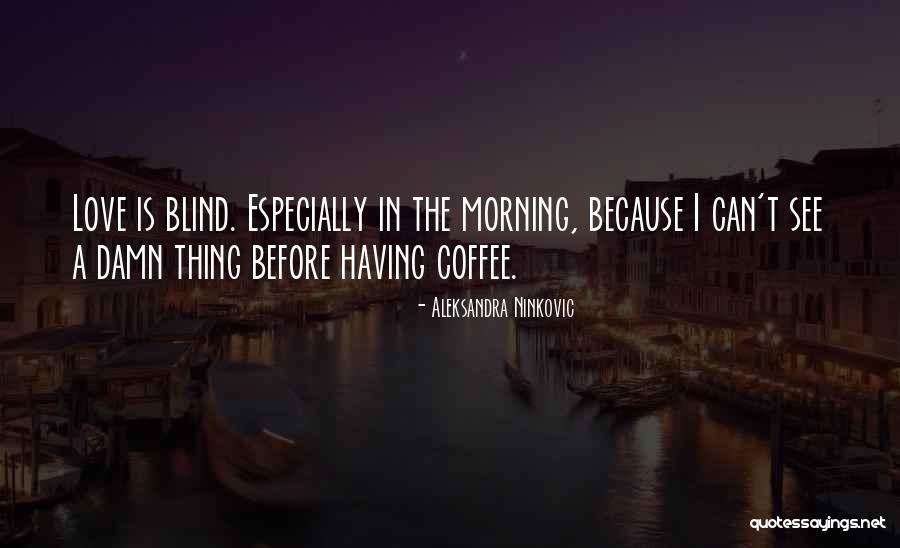 The Morning Coffee Quotes By Aleksandra Ninkovic