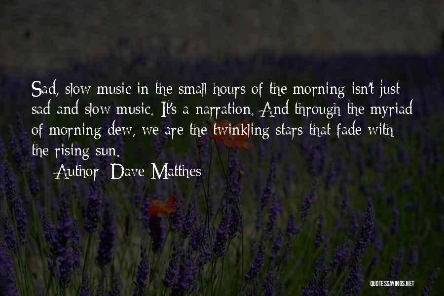 The Morning Dew Quotes By Dave Matthes