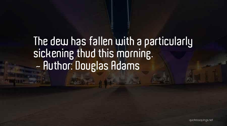 The Morning Dew Quotes By Douglas Adams