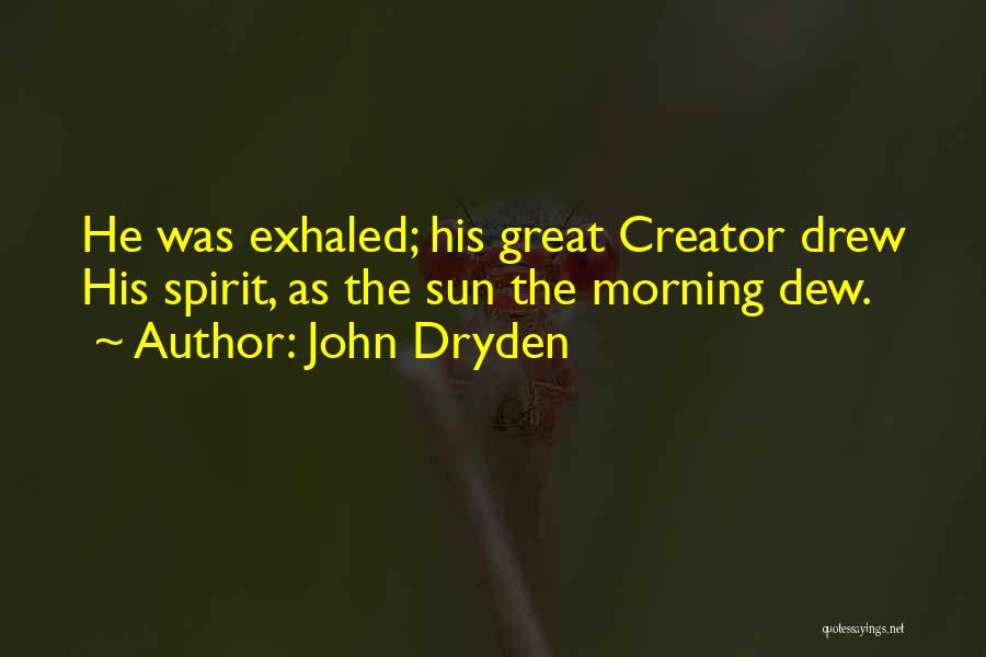 The Morning Dew Quotes By John Dryden