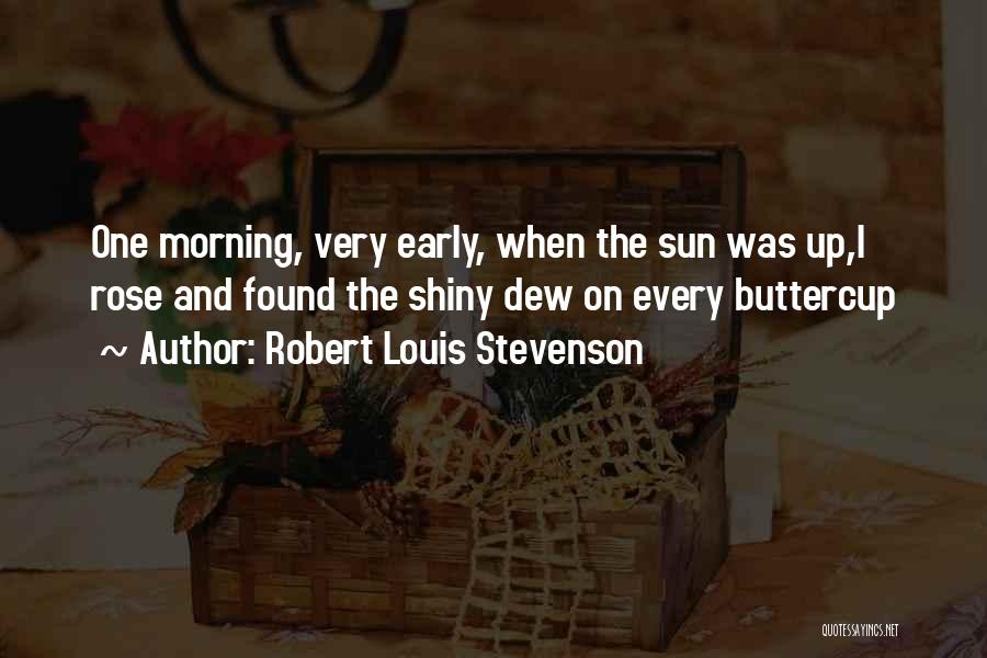 The Morning Dew Quotes By Robert Louis Stevenson