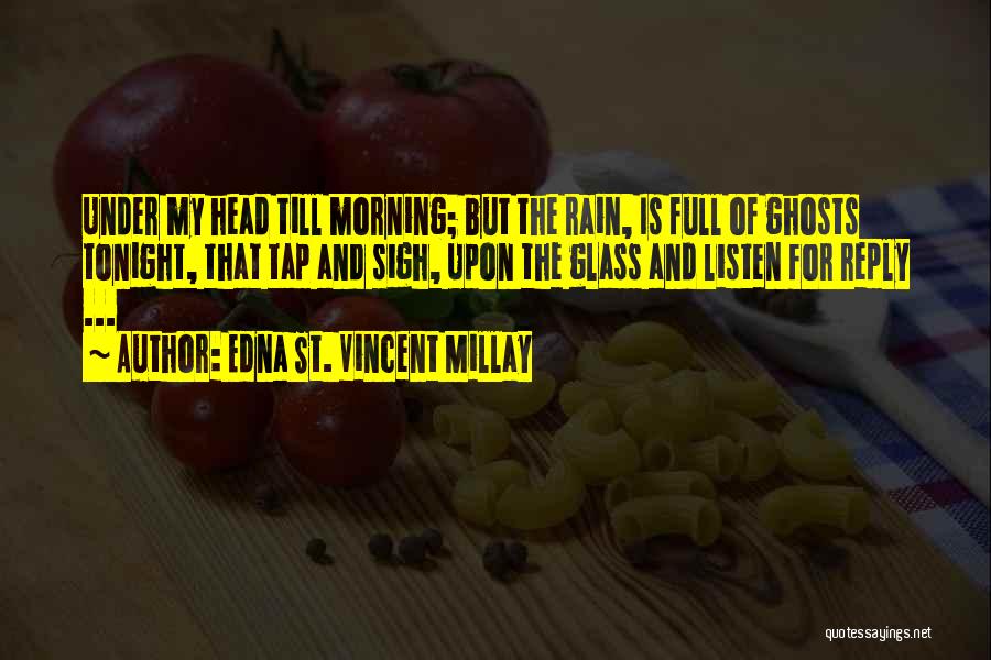 The Morning Rain Quotes By Edna St. Vincent Millay