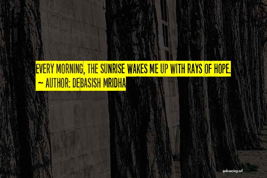The Morning Sunrise Quotes By Debasish Mridha