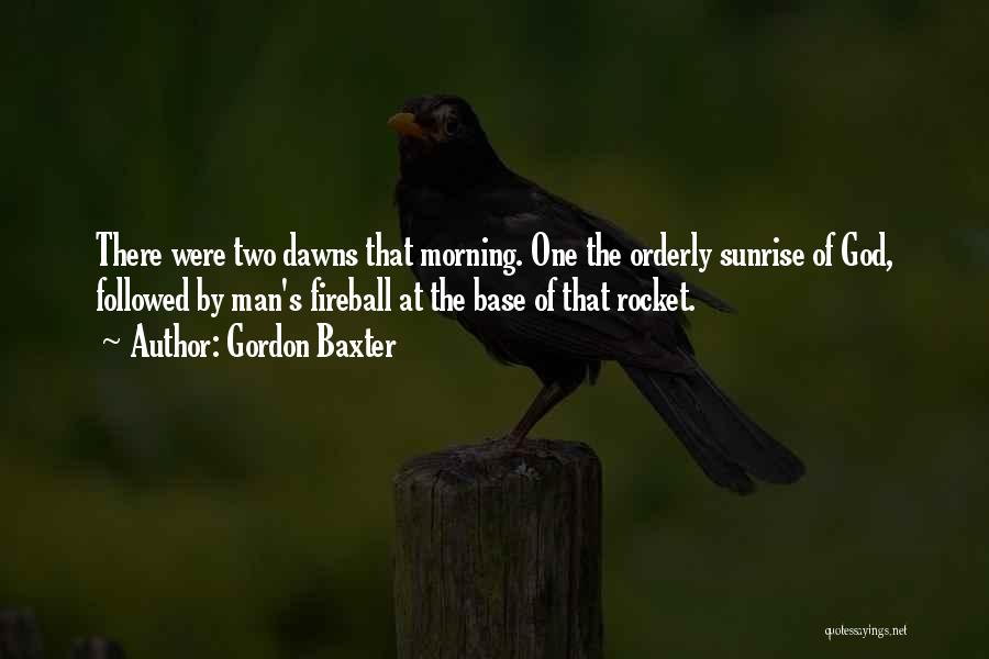 The Morning Sunrise Quotes By Gordon Baxter