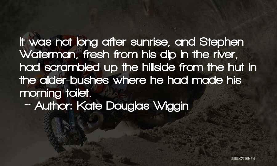 The Morning Sunrise Quotes By Kate Douglas Wiggin