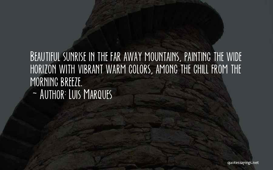 The Morning Sunrise Quotes By Luis Marques
