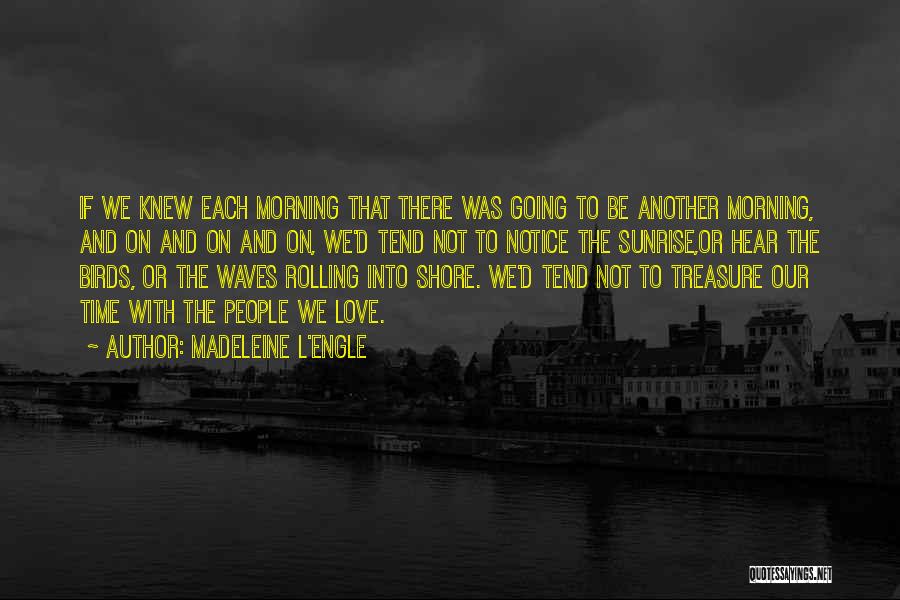 The Morning Sunrise Quotes By Madeleine L'Engle