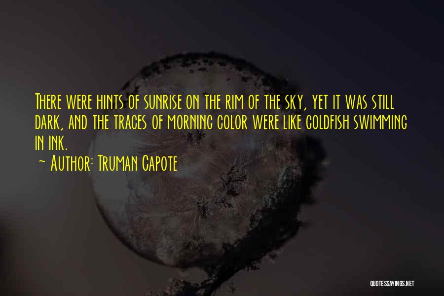 The Morning Sunrise Quotes By Truman Capote