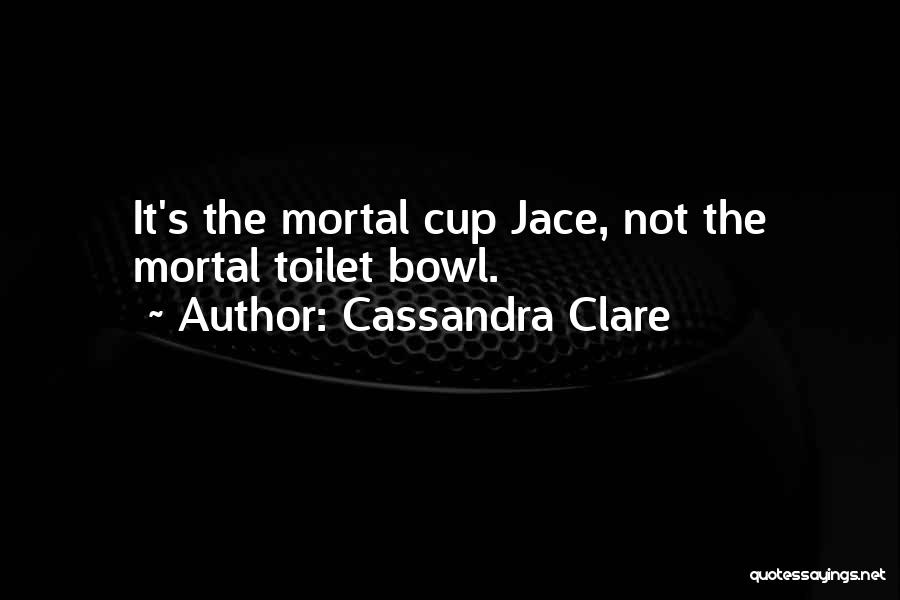 The Mortal Cup Quotes By Cassandra Clare