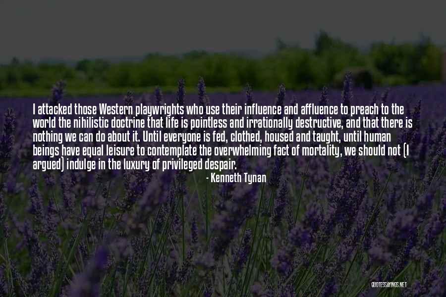 The Mortality Doctrine Quotes By Kenneth Tynan The Mortality Doctrine Quotes By Kenneth Tynan