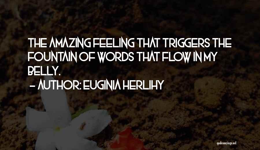 The Most Amazing Feeling Quotes By Euginia Herlihy