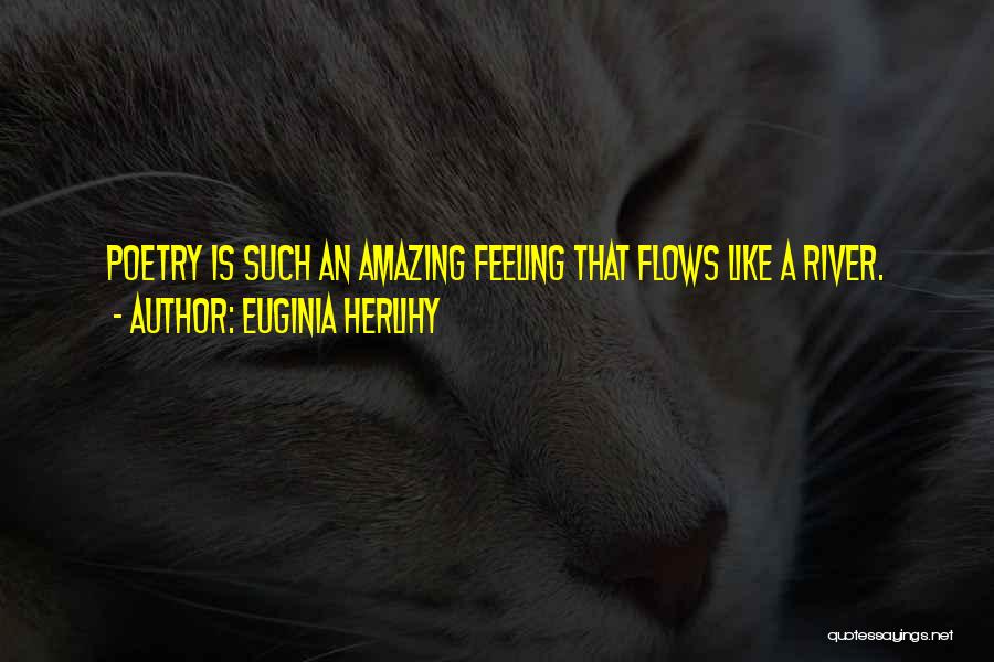 The Most Amazing Feeling Quotes By Euginia Herlihy